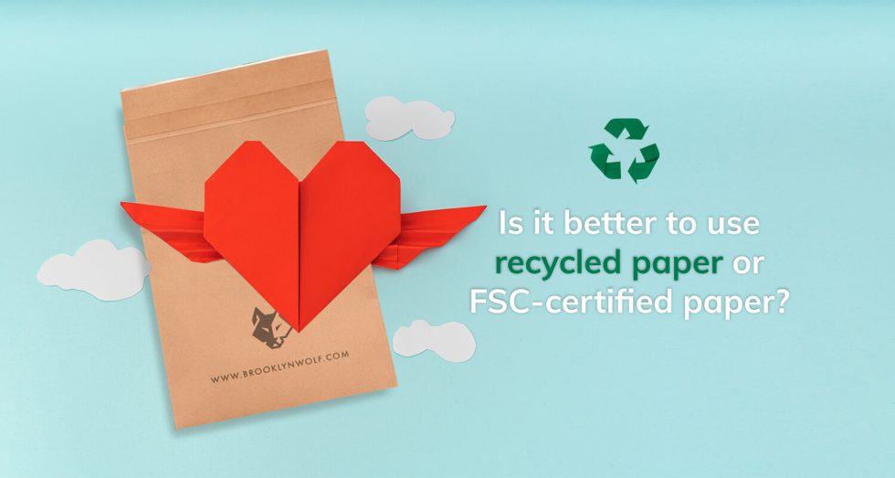 Is it better to use recycled paper or FSCcertified paper? Ecology PKG