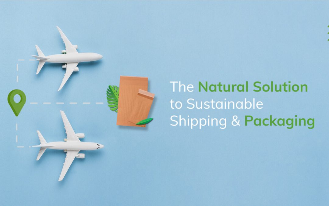 The Natural Solution to Sustainable Shipping and Packaging