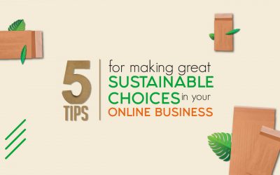 How being eco friendly starts at your doorstep. 5 Tips for making great sustainable choices in your online business.