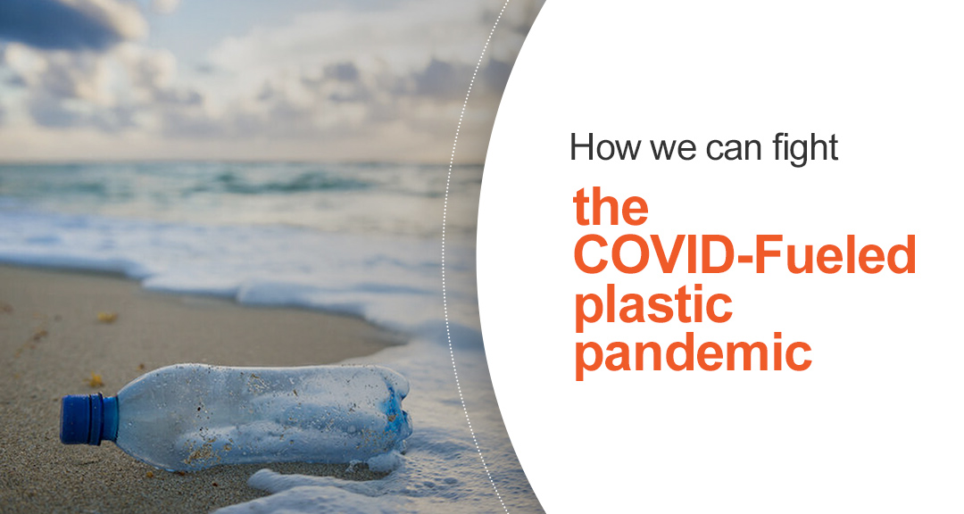 How We Can Fight the COVID-Fueled Plastic Pandemic